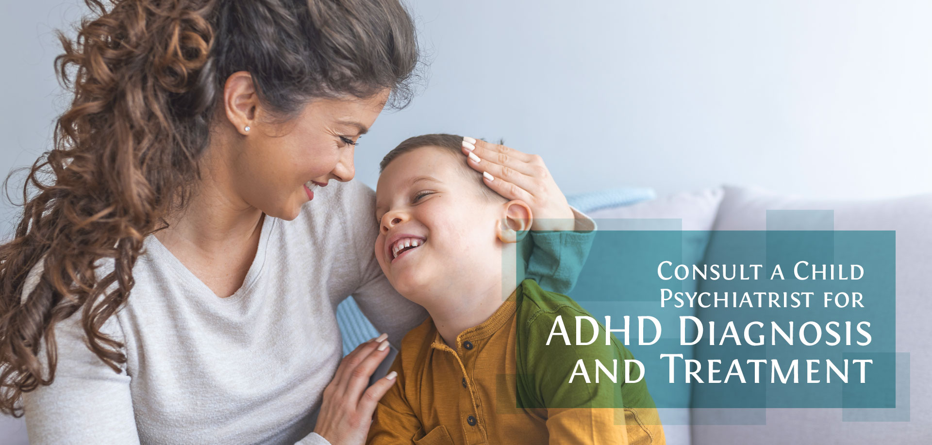 mom and son with text Consult a Child Psychiatrist for ADHD Diagnosis and Treatment